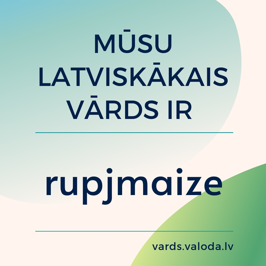 Latviskākā vārda godā un galdā ceļam rupjmaizi